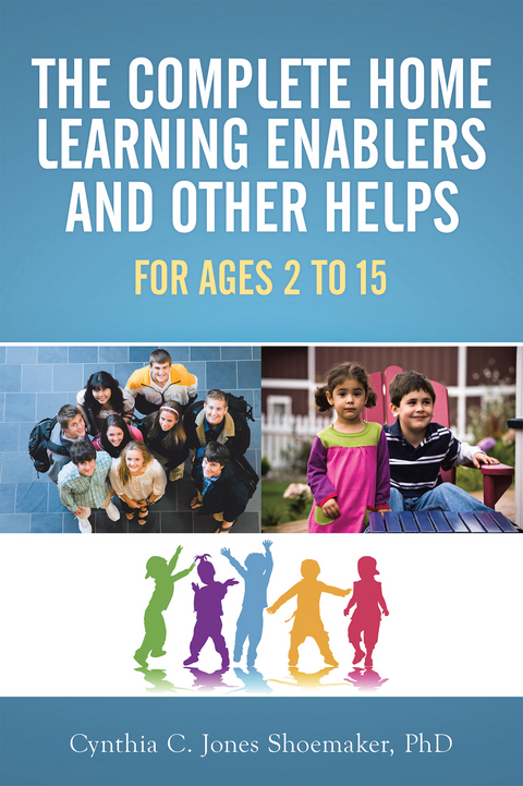 The Complete Home Learning Enablers and Other Helps - Cynthia C. Jones Shoemaker PhD
