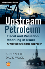 Upstream Petroleum Fiscal and Valuation Modeling in Excel - David Wood