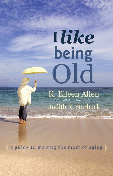 I Like Being Old -  K. Eileen Allen