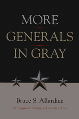 More Generals in Gray -  Bruce S. Allardice