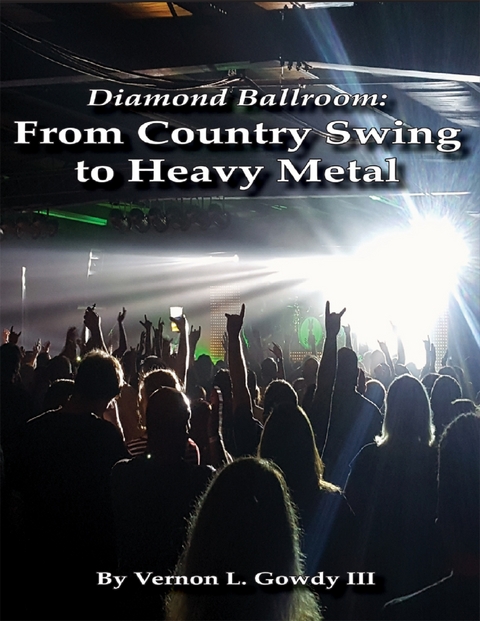 Diamond Ballroom: From Country Swing to Heavy Metal -  Gowdy III Vernon L. Gowdy III