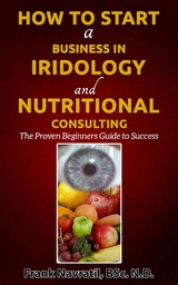 How to Start a Business in Iridology and Nutritional Consulting -  Frank Navratil