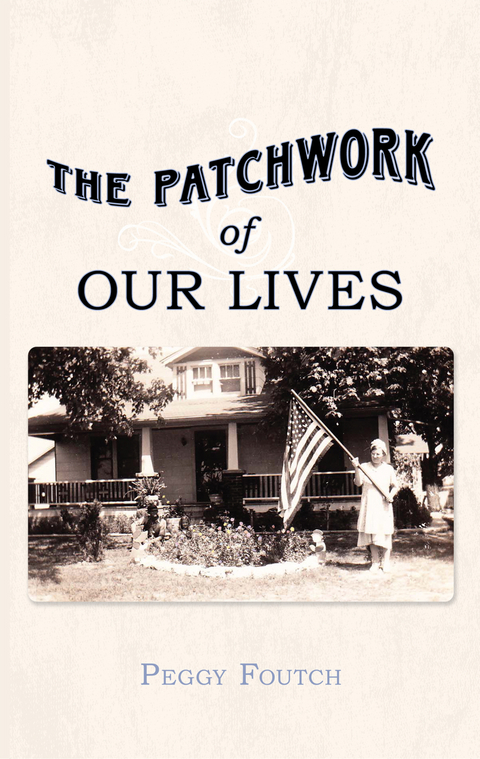 Patchwork of Our Lives -  Peggy Foutch