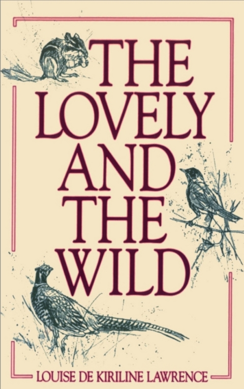 The Lovely and the Wild - Louise de Kiriline Lawrence