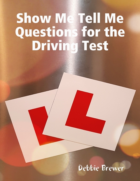 Show Me Tell Me Questions for the Driving Test -  Brewer Debbie Brewer