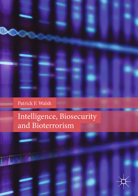 Intelligence, Biosecurity and Bioterrorism -  Patrick F. Walsh