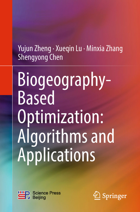 Biogeography-Based Optimization: Algorithms and Applications -  Shengyong Chen,  Xueqin Lu,  Minxia Zhang,  Yujun Zheng