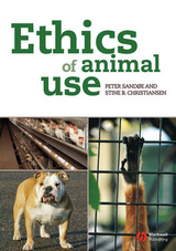 Ethics of Animal Use - Peter Sandøe, Stine B. Christiansen