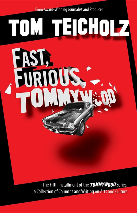 Fast, Furious, Tommywood - Tom Teicholz