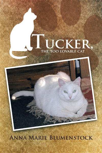 Tucker, the Too Lovable Cat -  Anna Marie Blumenstock