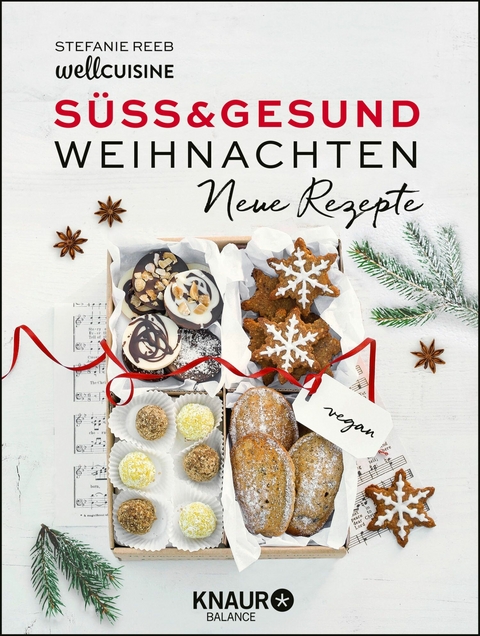 Süß & gesund - Weihnachten - Neue Rezepte -  Stefanie Reeb