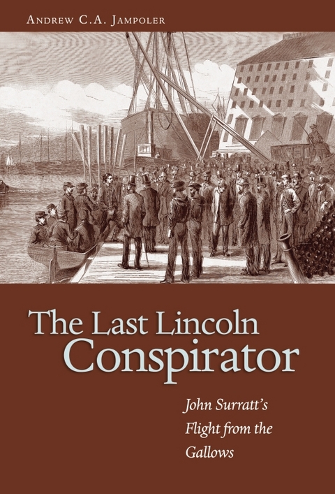 The Last Lincoln Conspirator - Andrew C A Jampoler