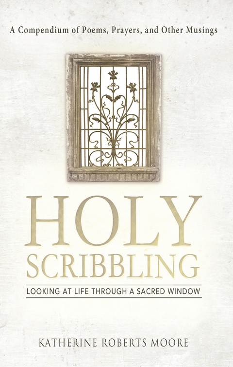 Holy Scribbling - Katherine Roberts Moore