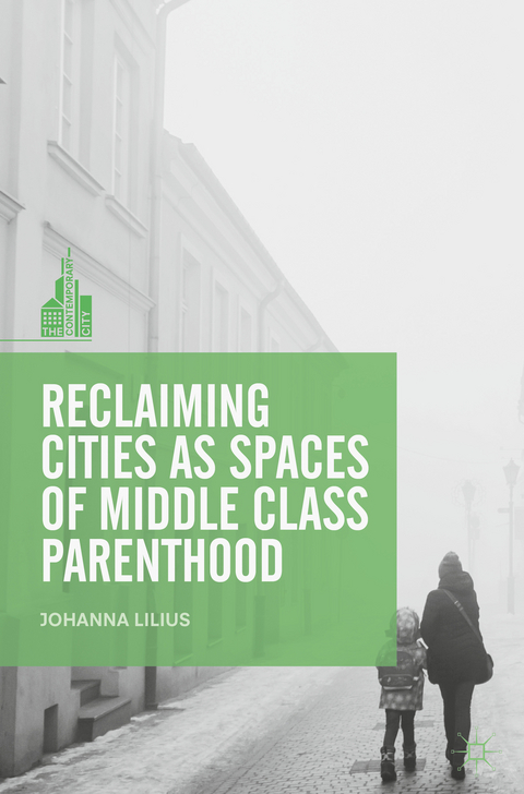 Reclaiming Cities as Spaces of Middle Class Parenthood - Johanna Lilius