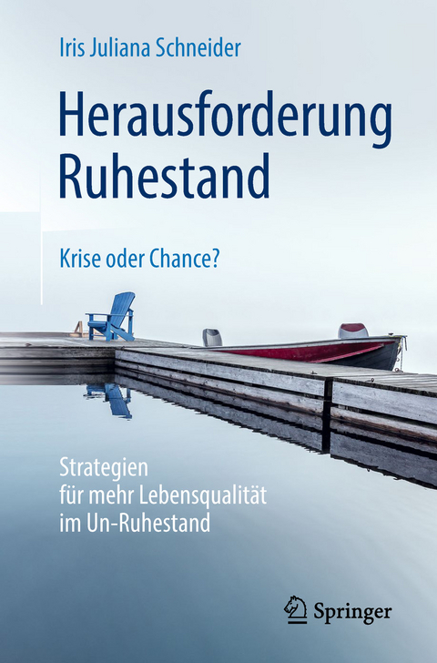 Herausforderung Ruhestand - Krise oder Chance? -  Iris Juliana Schneider