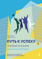 The Road to Success - Russian for everyday life and business communication - Tamara Blum, Elena Gorelova