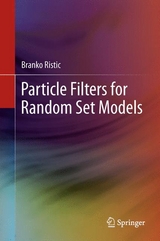 Particle Filters for Random Set Models -  Branko Ristic