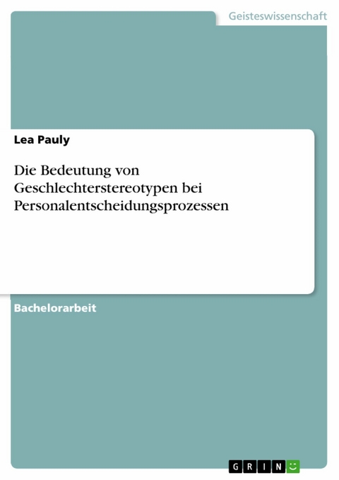 Die Bedeutung von Geschlechterstereotypen bei Personalentscheidungsprozessen - Lea Pauly