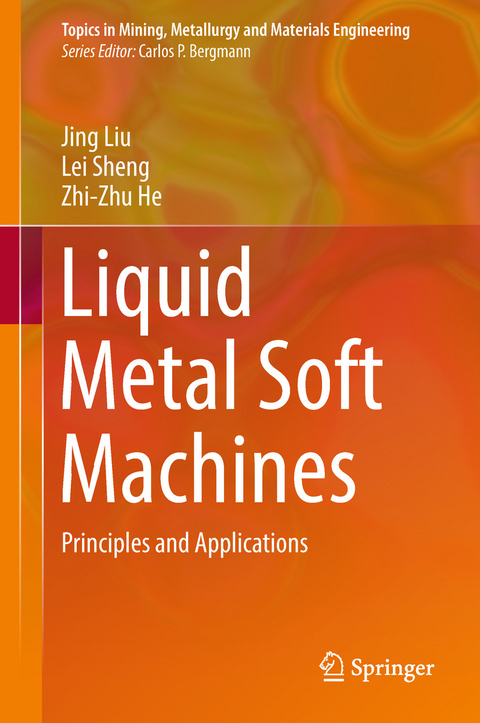 Liquid Metal Soft Machines -  Zhi-Zhu He,  Jing Liu,  Lei Sheng
