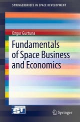 Fundamentals of Space Business and Economics - Ozgur Gurtuna