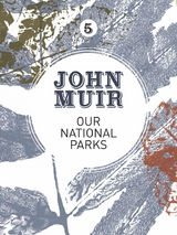 Our National Parks -  John Muir