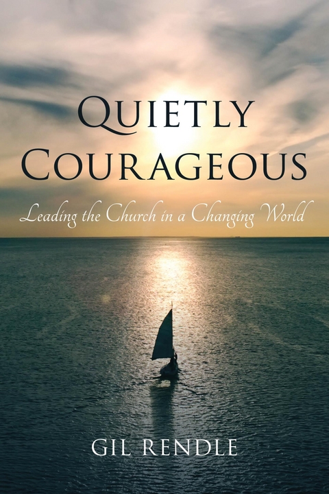 Quietly Courageous -  Gil Rendle