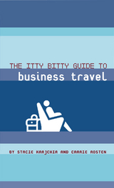 The Itty Bitty Guide to Business Travel - Stacie Krajchir, Carrie Rosten
