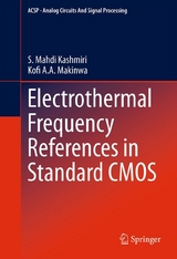 Electrothermal Frequency References in Standard CMOS -  S. Mahdi Kashmiri,  Kofi A. A. Makinwa