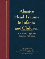 Abusive Head Trauma in Infants and Children -  Randell Alexander,  J.C. Upshaw Downs,  Lori D. Frasier,  Robert N. Parrish,  Kay Rauth-Farley