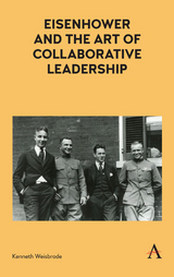 Eisenhower and the Art of Collaborative Leadership - Kenneth Weisbrode
