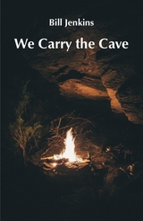 We Carry the Cave - Bill Jenkins