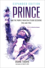 Prince and the Purple Rain Era Studio Sessions -  Duane Tudahl