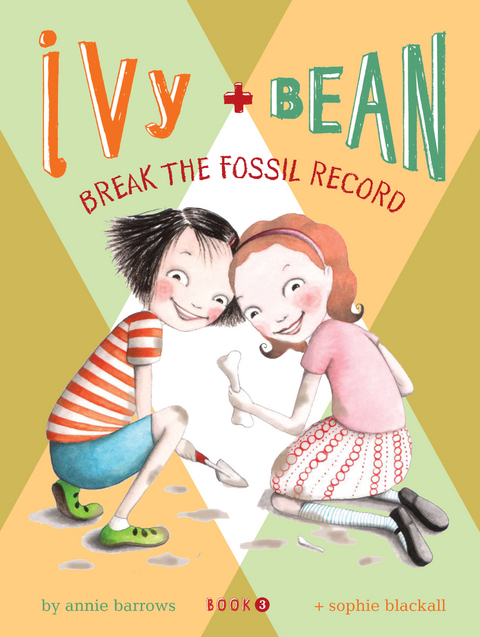 Ivy and Bean Break the Fossil Record - Annie Barrows