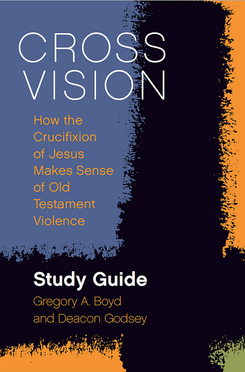 Cross Vision Study Guide -  Gregory A. Boyd,  Deacon Godsey