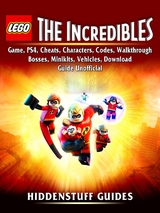 Lego The Incredibles Game, PS4, Cheats, Characters, Codes, Walkthrough, Bosses, Minikits, Vehicles, Download Guide Unofficial -  Hiddenstuff Guides
