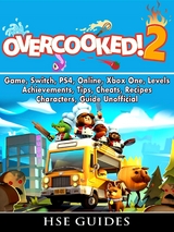 Overcooked 2 Game, Switch, PS4, Online, Xbox One, Levels, Achievements, Tips, Cheats, Recipes, Characters, Guide Unofficial -  HSE Guides