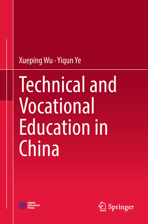 Technical and Vocational Education in China -  Xueping Wu,  Yiqun Ye