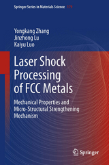 Laser Shock Processing of FCC Metals - Yongkang Zhang, Jinzhong Lu, Kaiyu Luo