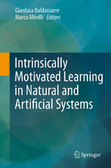 Intrinsically Motivated Learning in Natural and Artificial Systems - 