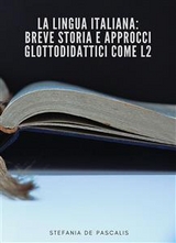 La lingua Italiana: breve storia e approcci glottodidattici come L2 - Stefania de Pascalis