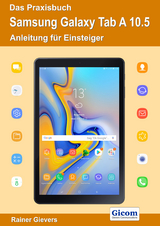 Das Praxisbuch Samsung Galaxy Tab A 10.5 - Anleitung für Einsteiger - Rainer Gievers
