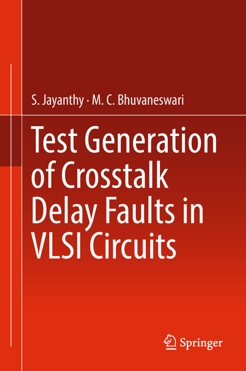 Test Generation of Crosstalk Delay Faults in VLSI Circuits - S. Jayanthy, M.C. Bhuvaneswari