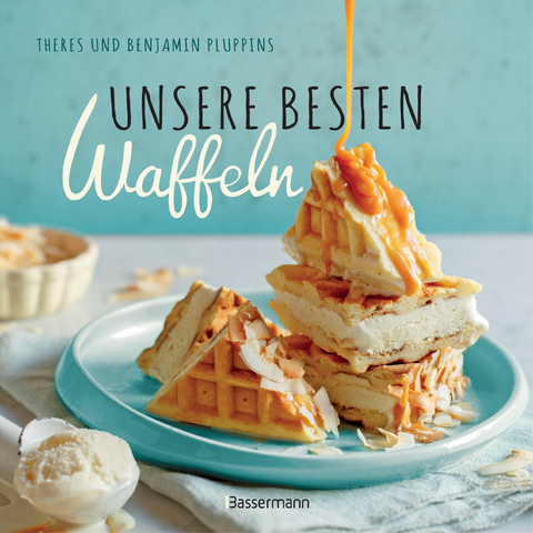 Unsere besten Waffeln -  Benjamin Pluppins,  Theres Pluppins