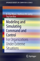 Modeling and Simulating Command and Control - Il-Chul Moon, Kathleen M. Carley, Tag Gon Kim