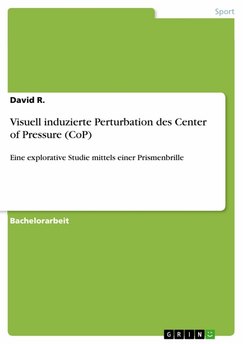 Visuell induzierte Perturbation des Center of Pressure (CoP) - David R.