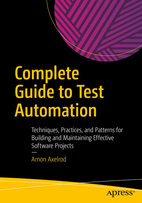 Complete Guide to Test Automation -  Arnon Axelrod
