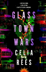 Glass Town Wars -  Celia Rees