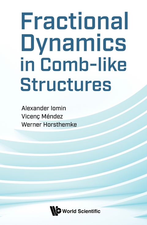 Fractional Dynamics In Comb-like Structures -  Iomin Alexander Iomin,  Mendez Vicenc Mendez,  Horsthemke Werner Horsthemke