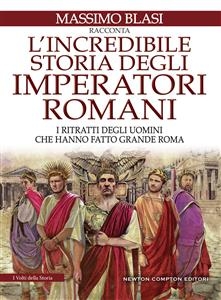L'incredibile storia degli imperatori romani - Massimo Blasi