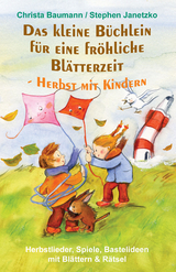 Das kleine Büchlein für eine fröhliche Blätterzeit - Herbst mit Kindern - Christa Baumann, Stephen Janetzko